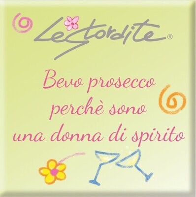 Magnete da frigo Le Stordite “Bevo prosecco...”