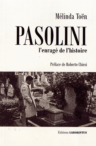 Pasolini, l'enragé de l'histoire
