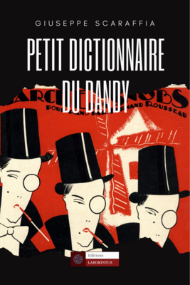 Petit dictionnaire du dandy. Giuseppe Scaraffia