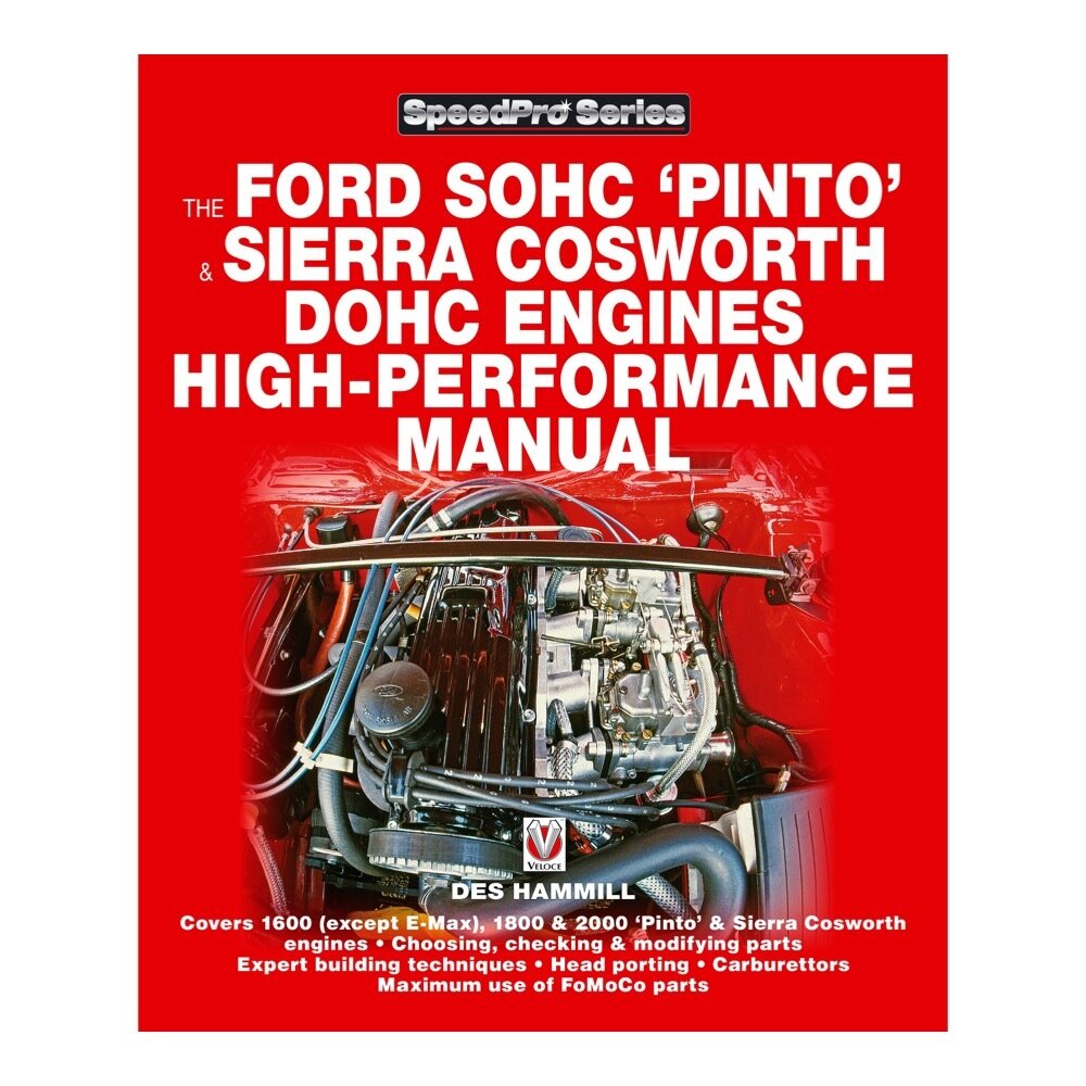 The Ford SOHC &#39;Pinto&#39; &amp; Sierra Cosworth DOHC Engines High-Performance Manual