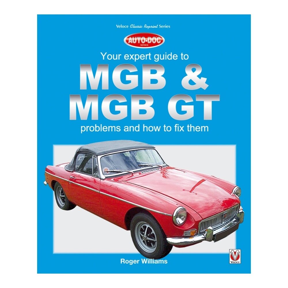 MGB &amp; MGB GT - Your Expert Guide to Problems &amp; How to Fix Them