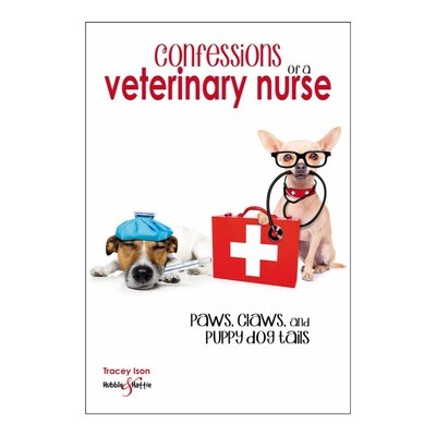 Confessions of a veterinary nurse: Paws, claws and puppy dog  tails
