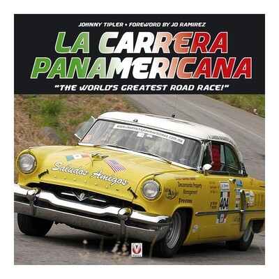 La Carrera Panamericana – “The World’s Greatest Road Race!”