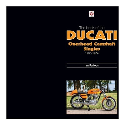 The Book of the Ducati Overhead Camshaft Singles