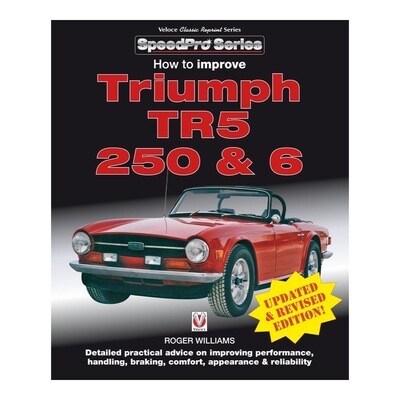 How to Improve Triumph TR5, 250 &amp; 6 - Updated &amp; Revised Edition!