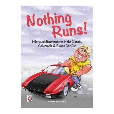 Nothing Runs! – Hilarious Misadventures in the Classic, Collectable & Exotic Car Biz