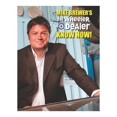 Mike Brewer’s The Wheeler Dealer Know How!