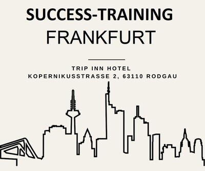 Success Training 21.10.2023 - 19:00 | Trip Inn Kongresshotel 63110 Rodgau - Kopernikusstr. 1 | Registrierung 1 h vor Start | Einlass 30 Min. vor Start