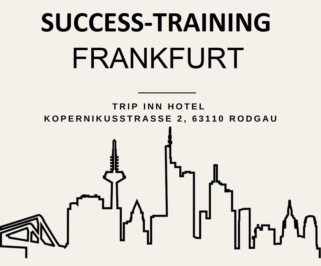 Success-Training 29.08.2026 - 19:00 | Trip Inn Kongresshotel 63110 Rodgau - Kopernikusstr. 1 | Registrierung 1 h vor Start | Einlass 30 Min. vor Start Success-Training 29.08.2026 - 19:00 | Trip Inn Kongresshotel 63110 Rodgau - Kopernikusstr. 1 | Registrierung 1 h vor Start | Einlass 30 Min. vor Start
