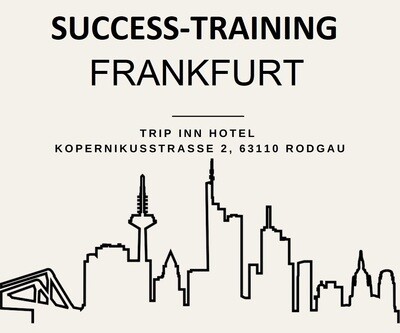 Success-Training 14.11.2026 - 19:00 | Trip Inn Kongresshotel 63110 Rodgau - Kopernikusstr. 1 | Registrierung 1 h vor Start | Einlass 30 Min. vor Start