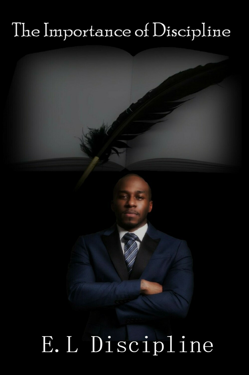 The Importance of Discipline - by E. L Discipline - Hardcover edition