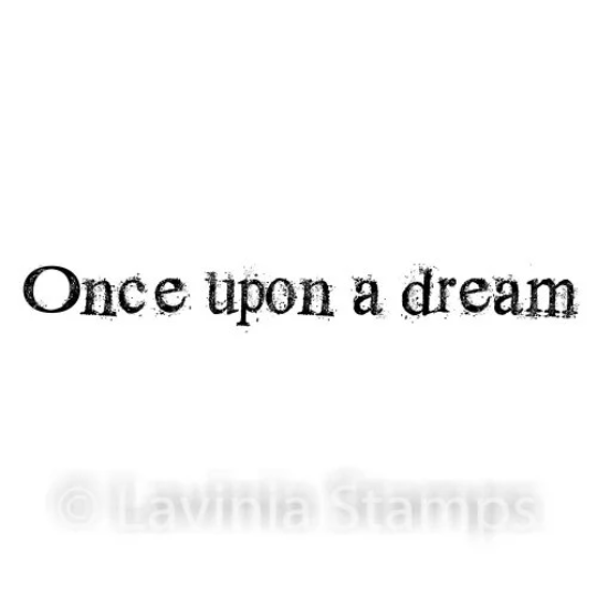 Once Upon A Dream - Lavinia Stamps