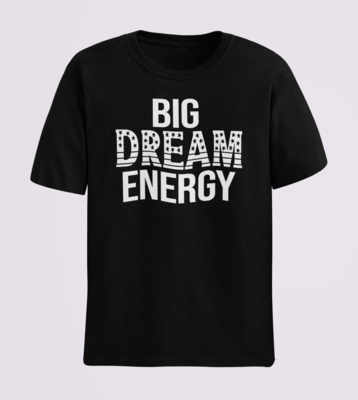 Big Dream Energy&quot; T-shirt