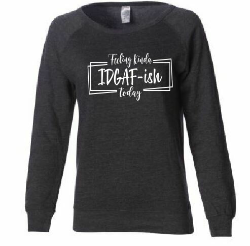 Ladies Crewneck Sweatshirt IDGAF