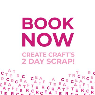 Two Day Scrap with Create Craft October &#39;24