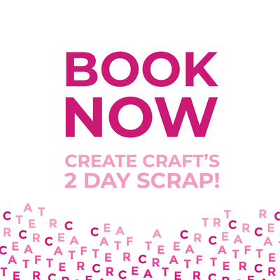 Two Day Scrap with Create Craft May &#39;25