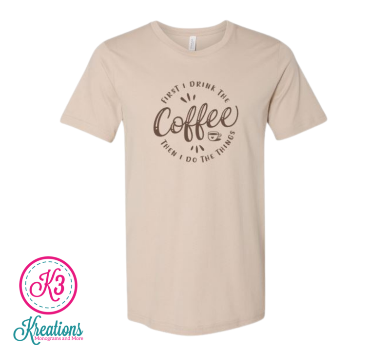 Adult First I Drink The Coffee Then I Do The Things Bella + Canvas Short Sleeve Tee