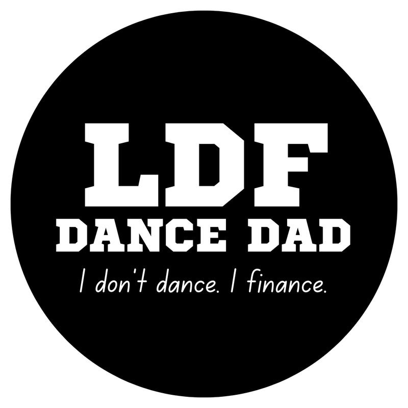 LDF Dance Dad I Don&#39;t Dance I Finance Button (LDF)