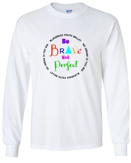 Adult Be Brave Not Perfect Gildan Long Sleeve Tee (BYB)