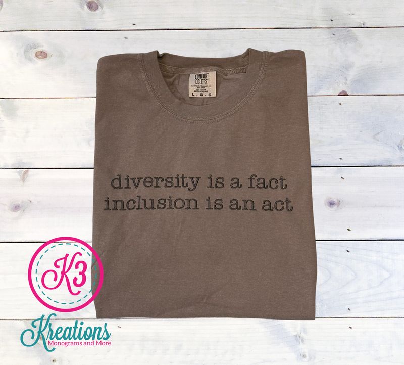 Adult Diversity is a Fact Inclusion is an Act Embroidered Comfort Colors Garment-Dyed Heavyweight Short or Long Sleeve T-Shirt