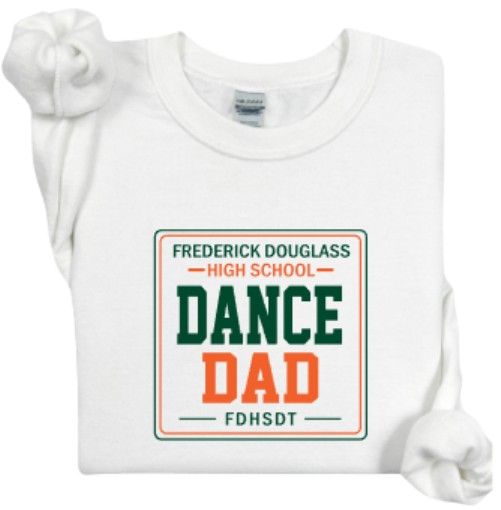 Adult Frederick Douglass High School Dance Dad Gildan Sweatshirt (FDDT)