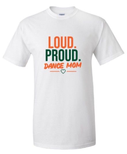 Adult Loud Proud Dance Mom Gildan Short OR Long Sleeve Tee (FDDT)