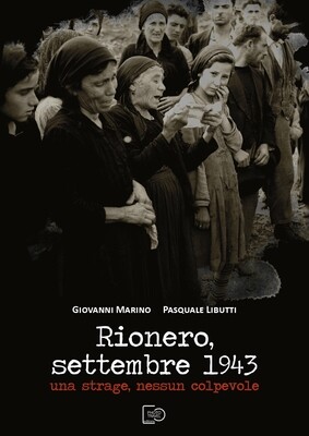 Rionero, settembre 1943. Una strage, nessun colpevole di Giovanni Marino e Pasquale Libutti