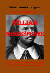 La vera storia di William Shakespeare - Vincenzo Labanca