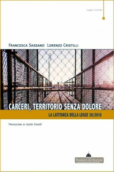 CARCERI, TERRITORIO SENZA DOLORE - Lorenzo Cristilli, Francesca Sassano