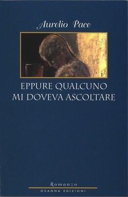 EPPURE QUALCUNO MI DOVEVA ASCOLTARE - Aurelio Pace