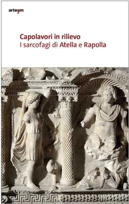 Capolavori in rilievo - I sarcofagi di Atella e Rapolla