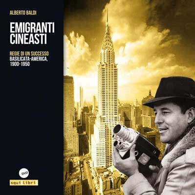 Emigranti cineasti - Regie di un successo. Basilicata-America, 1900-1950