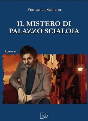 IL MISTERO DI PALAZZO SCIALOIA - Francesca Sassano