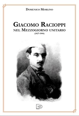 GIACOMO RACIOPPI NEL MEZZOGIORNO UNITARIO (1827-1908) - Domenico Morlino