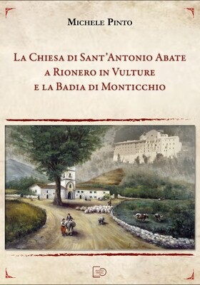 La Chiesa di Sant&#39;Antonio Abate a Rionero in Vulture e la Badia di Monticchio - Michele Pinto