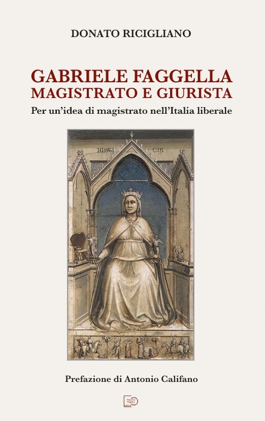 GABRIELE FAGGELLA. MAGISTRATO E GIURISTA - Donato Ricigliano