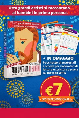 Arte Spiegata ai bambini - VERSIONE PDF con pacchetto di schede per il LABORATORIO DI LETTURA E SCRITTURA