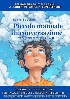 Piccolo manuale di conversazione: 120 spunti didattici per il debate e il circle time.