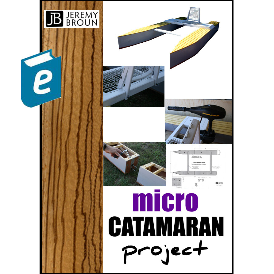 MICRO CATAMARAN PROJECT - multi media e-manual.  A bolt together lightweight thin plywood electric powered boat that fits into the back of a small car! 48 pages, 13 videos &amp; 6 pages of A4 plans.
