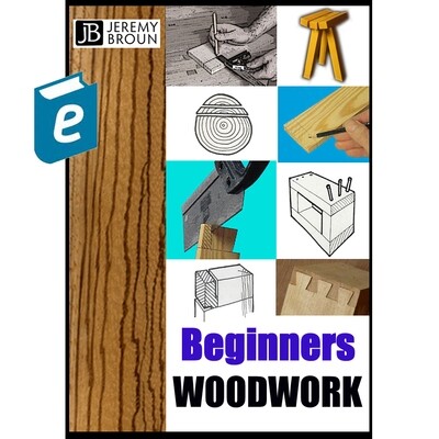 BEGINNER'S WOODWORK -  a taster of Jeremy Broun's unique digital publications, instantly viewable - 22 pages, 4 videos, 1 project with printout plans. VASTLY BETTER THAN JUST THE USUAL PLANS!