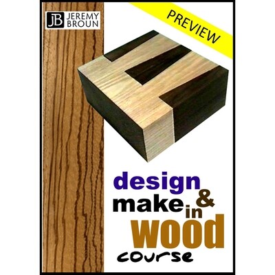 DESIGN AND MAKE IN WOOD  a taster of the unique and radical online video integrated course based on Jeremy Broun's highly successful studio based course.
