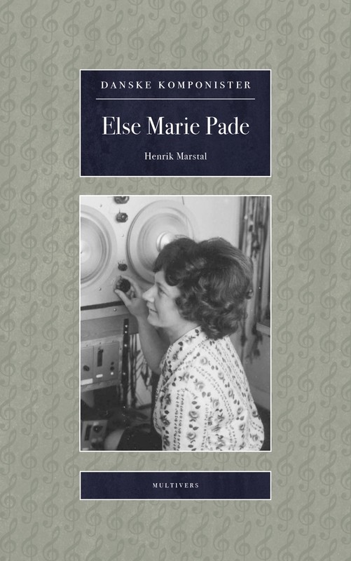 Else Marie Pade (Danske Komponister, bd. 3)
