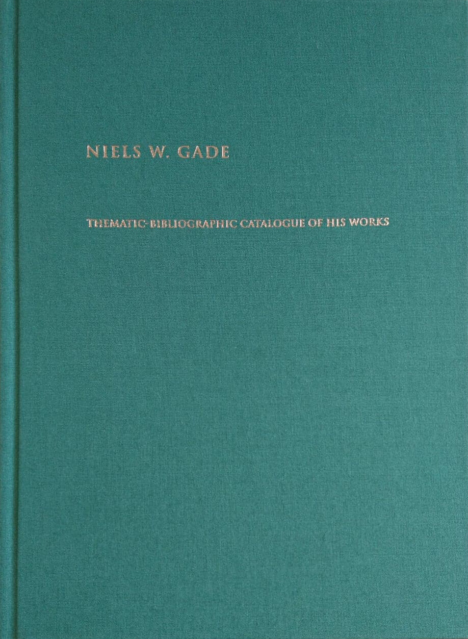 Niels W. Gade – Thematic-Bibliographic Catalogue of His Works