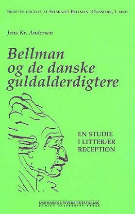 Bellman og de danske guldalderdigtere – En studie i litterær reception