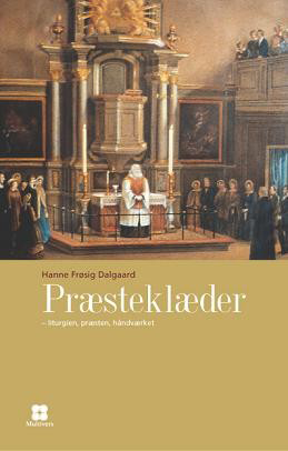 Præsteklæder – Liturgien, præsten, håndværket
