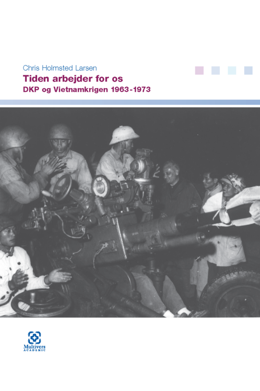 Tiden arbejder for os – DKP og Vietnamkrigen 1963-1973