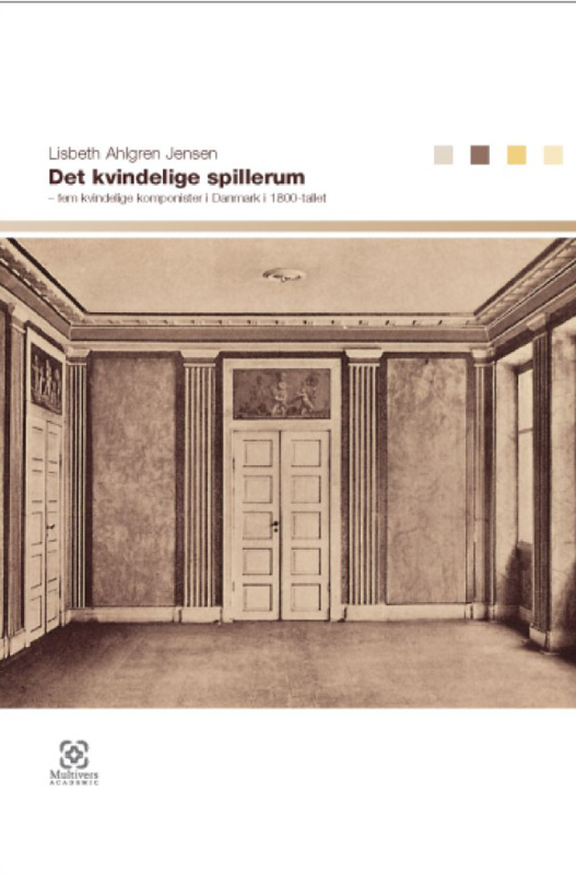 Det kvindelige spillerum – fem kvindelige komponister i Danmark i 1800-tallet