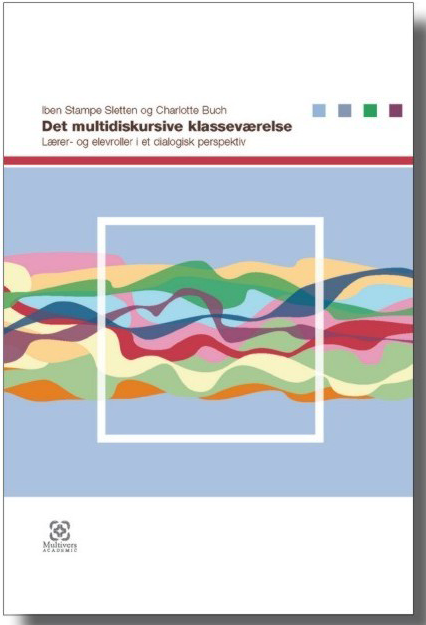 Det multidiskursive klasseværelse – Lærer- og elevroller i dialogisk perspektiv