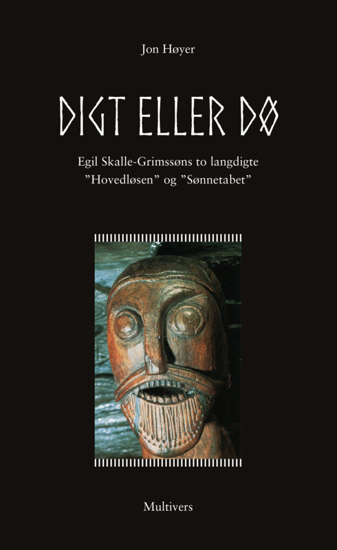 Digt eller dø – Egil Skalle-Grimssøns to langdigte &quot;Hovedløsen&quot; og &quot;Sønnetabet&quot;