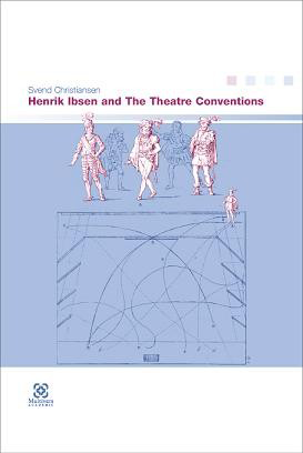 Henrik Ibsen and the Theatre Conventions